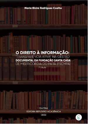 O Direito à informação: “transparência ativa” na gestão documental da Fundação Santa Casa de Misericórdia do Pará (FSCMPA)